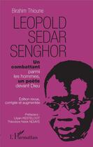 Couverture du livre « Léopold Sédar Senghor, un combattant parmi les hommes, un poète devant Dieu » de Birahim Thioune aux éditions L'harmattan