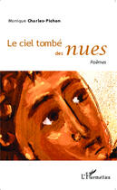 Couverture du livre « Le ciel tombé des nues : Poèmes » de Monique Charles-Pichon aux éditions Editions L'harmattan