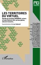 Couverture du livre « Les territoires du virtuel ; mondes de synthèse (MMORPG), univers virtuels (Second life), serious games, sites de recontre » de Anolga Rodionoff aux éditions L'harmattan