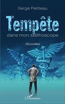 Couverture du livre « Tempête dans mon stethoscope » de Serge Petiteau aux éditions L'harmattan