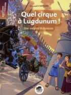 Couverture du livre « Quel cirque à Lugdunum ! » de Gerard Coulon et Sylvain Frecon aux éditions Oskar