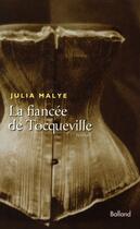 Couverture du livre « La fiancée de Tocqueville » de Julia Malye aux éditions Balland