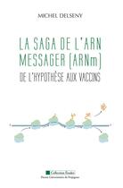 Couverture du livre « La saga de l'ARN messager (ARNM) : de l'hypothèse aux vaccins » de Michel Delseny aux éditions Pu De Perpignan