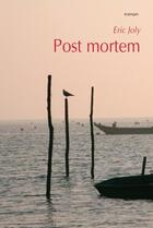 Couverture du livre « Post-mortem, un notaire bordelais au pays des morts » de Eric Joly aux éditions Confluences