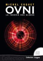 Couverture du livre « Ovnis : la théorie des globes » de Michel Coquet aux éditions Jmg