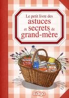 Couverture du livre « Le petit livre des astuces et secrets de grand-mère » de Sonia De Souza aux éditions Edigo