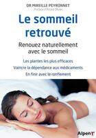 Couverture du livre « Le sommeil retrouve. renouez naturellement avec le sommeil » de Mireille Peyronnet aux éditions Alpen