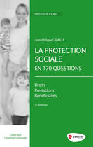 Couverture du livre « La protection sociale en 170 questions ; droits prestations bénéficiaires (4e édition) » de Jean-Pierre Cavaille aux éditions Gereso