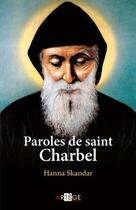 Couverture du livre « Paroles de Saint Charbel » de Hanna Skandar aux éditions Artege