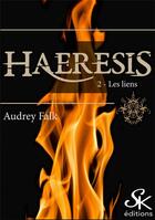 Couverture du livre « Haeresis Tome 2 : les liens » de Audrey Falk aux éditions Sharon Kena