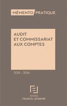 Couverture du livre « Mémento pratique : audit et commissariat aux comptes (édition 2015/2016) » de Redaction Efl aux éditions Lefebvre