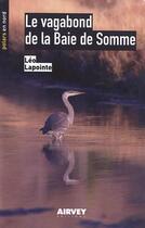 Couverture du livre « Le vagabond de la Baie de Somme » de Léo Lapointe aux éditions Aubane