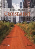 Couverture du livre « Croisement » de Schnabel Paul aux éditions Saint Honore Editions