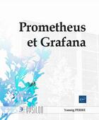 Couverture du livre « Prometheus et Grafana : surveillez vos applications et composants système » de Yannig Perre aux éditions Eni