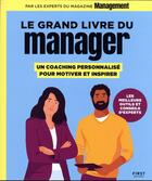 Couverture du livre « Le grand livre du manager : un coaching personnalisé pour motiver et inspirer » de Management aux éditions First