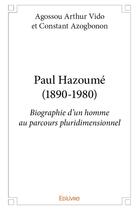 Couverture du livre « Paul Hazoumé (1890-1980) » de Agossou Arthur Vido aux éditions Edilivre