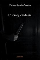 Couverture du livre « Le croquemitaine » de De Grenier C. aux éditions Edilivre