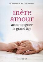Couverture du livre « Mère amour ; accompagner le grand âge » de Dominique Raoul-Duval aux éditions Marabout