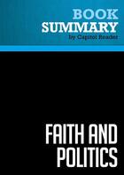 Couverture du livre « Summary: Faith and Politics : Review and Analysis of John Danforth's Book » de Businessnews Publish aux éditions Political Book Summaries