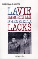 Couverture du livre « La vie immortelle d'Henrietta Lacks » de Rebecca Skloot aux éditions Calmann-levy