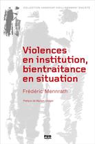 Couverture du livre « Violences en institution, bientraitance en situation » de Frederic Mennrath aux éditions Pu De Grenoble