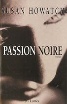 Couverture du livre « Passion noire » de Howatch-S aux éditions Lattes