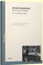 Couverture du livre « Mes souvenirs et autres écrits » de Jules Massenet aux éditions Vrin