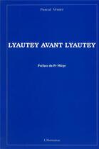 Couverture du livre « Lyautey avant Lyautey » de Pascal Venier aux éditions L'harmattan