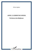 Couverture du livre « Appel a communications - ecritures du telephone » de Olivier Leplatre aux éditions L'harmattan