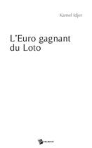 Couverture du livre « L'euro gagnant du loto » de Kamel Idjer aux éditions Publibook