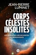 Couverture du livre « Corps célestes insolites. Les dernières découvertes astronomiques » de Jean-Pierre Luminet aux éditions Cherche Midi