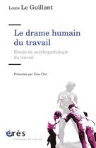 Couverture du livre « Le drame humain du travail » de Louis Le Guillant aux éditions Eres