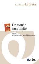 Couverture du livre « Un monde sans limite ; malaise dans la subjectivation » de Jean-Pierre Lebrun aux éditions Eres