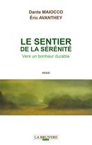 Couverture du livre « Le sentier de la sérénité ; vers un bonheur durable » de Dante Maiocco et Eric Avanthey aux éditions La Bruyere