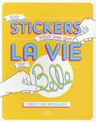 Couverture du livre « 300 stickers pour dire que la vie est belle ; créez vos messages » de Fifi Mandirac et Charlotte Legris aux éditions First