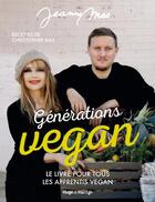 Couverture du livre « Générations vegan : le livre pour tous les apprentis vegan » de Jeanne Mas aux éditions Hugo Document