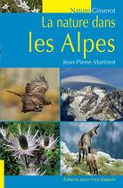 Couverture du livre « La nature dans les Alpes » de Jean-Pierre Martinot aux éditions Gisserot