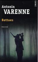 Couverture du livre « Battues » de Antonin Varenne aux éditions Points