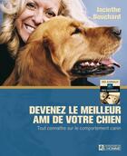 Couverture du livre « Devenez le meilleur ami de votre chien ; tout connaître sur le comportement canin » de Jacinthe Bouchard aux éditions Editions De L'homme