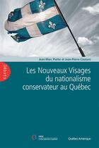 Couverture du livre « Les nouveaux visages du nationalisme conservateur au quebec » de Jean-Marc Piotte aux éditions Quebec Amerique