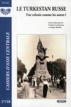 Couverture du livre « Le Turkestan russe ; une colonie comme les autres ? » de Svetlana Gorshenina et Sergej Abashin aux éditions Complexe