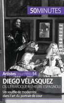 Couverture du livre « Diego Vélasquez ou le baroque à l'heure espagnole : un souffle de modernité dans l'art du portrait de cour » de Delphine Gervais De Lafond aux éditions 50minutes.fr