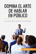 Couverture du livre « Domina el arte de hablar en público » de 50minutos aux éditions 50minutos.es