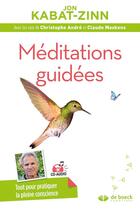Couverture du livre « Méditations guidées ; tout pour pratiquer la plaine conscience » de Jon Kabat-Zinn aux éditions De Boeck Superieur