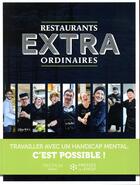 Couverture du livre « Restaurants extraordinaires ; travailler avec un handicap mental, c'est possible ! » de Trinome 44 aux éditions Ehesp