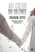Couverture du livre « Au coeur du silence » de Graham Joyce aux éditions Milady