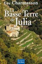 Couverture du livre « La Basse Terre de Julia » de Guy Charmasson aux éditions De Boree