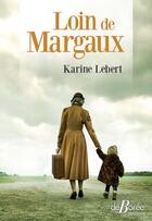 Couverture du livre « Loin de Margaux » de Karine Lebert aux éditions De Boree