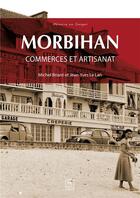 Couverture du livre « Morbihan : Commerces et artisanat » de  aux éditions Editions Sutton