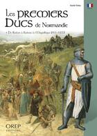 Couverture du livre « Les premiers ducs de Normandie ; de Rollon à Robert le Magnifique (911-1035) » de Annie Fettu aux éditions Orep